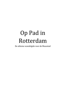 Op Pad in Rotterdam De Ultieme Wandelgids Voor De Maasstad