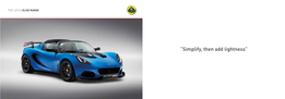 “Simplify, Then Add Lightness” the LOTUS ELISE CONTENTS the LOTUS