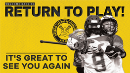 IT's GREAT to SEE YOU AGAIN 1 | 12 a Message from ONTARIO LACROSSE About This Return to Play Guide