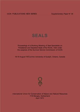 IUCN PUBLICATIONS NEW SERIES Supplementary Paper N° 39 Proceedings of a Working Meeting of Seal Specialists on Threatened and D