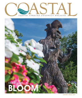 COASTAL in BLOOM Fall 2018 / Winter 2019 from the PRESIDENT COASTAL CAROLINA UNIVERSITY BOARD of TRUSTEES Gov