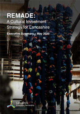 REMADE: a Cultural Investment Strategy for Lancashire Executive Summary – May 2020