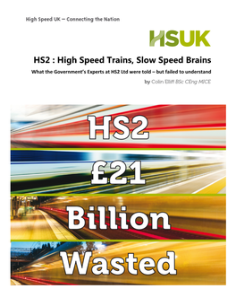 HS2 : High Speed Trains, Slow Speed Brains What the Government’S Experts at HS2 Ltd Were Told – but Failed to Understand Contents