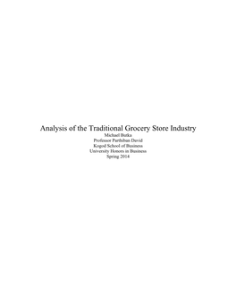 Analysis of the Traditional Grocery Store Industry Michael Butka Professor Parthiban David Kogod School of Business University Honors in Business Spring 2014