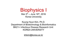 Biophysics I Mar 2Th – June 16Th, 2016 Korea University