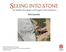 Seeing Into Stone Pre-Buddhist Petroglyphs and Zangskar’S Early Inhabitants Rob Linrothe