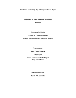 Aportes Del Festival Hip Hop Al Parque Al Rap En Bogotá Monografía De Grado Para Optar Al Título De: Sociólogo Programa Soci