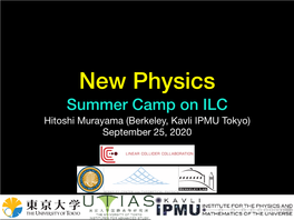 Summer Camp on ILC Hitoshi Murayama (Berkeley, Kavli IPMU Tokyo) September 25, 2020