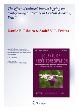 The Effect of Reduced-Impact Logging on Fruit-Feeding Butterflies in Central Amazon, Brazil Danilo B. Ribeiro & André V
