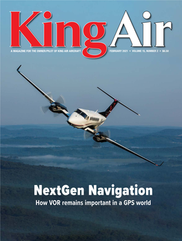 Nextgen Navigation How VOR Remains Important in a GPS World IBC Ifc Ibc King February 2021 Volumeair 15 / Number 2 a MAGAZINE for the OWNER/PILOT of KING AIR AIRCRAFT