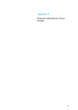 Appendix P Proposal Submitted by Green Groups