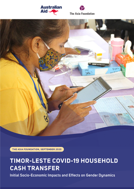 TIMOR-LESTE COVID-19 HOUSEHOLD CASH TRANSFER Initial Socio-Economic Impacts and Effects on Gender Dynamics TABLE of CONTENTS