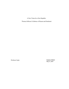 A New Virtue for a New Republic: Thomas Jefferson's Embrace of Reason and Sentiment Professor Lipin Stephen Millett May 8