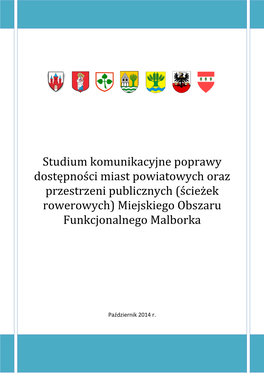 Studium Komunikacyjne Poprawy Dostępności Miast Powiatowych Oraz Przestrzeni Publicznych (Ścieżek Rowerowych) Miejskiego Obszaru Funkcjonalnego Malborka