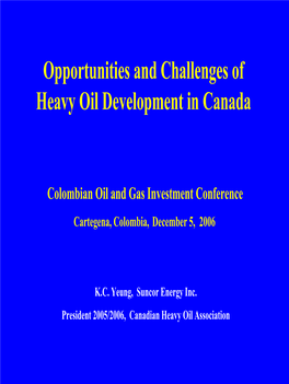 Opportunities and Challenges of Heavy Oil Development in Canada