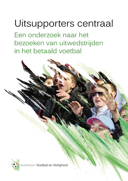 Uitsupporters Centraal : Een Onderzoek Naar Het Bezoeken Van Uitwedstrijden in Het Betaald Voetbal