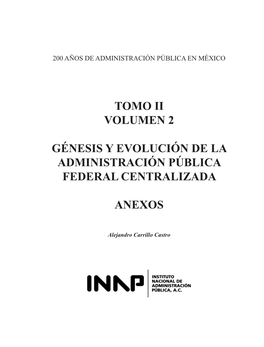 Tomo Ii Volumen 2 Génesis Y Evolución De La Administración Pública Federal Centralizada Anexos