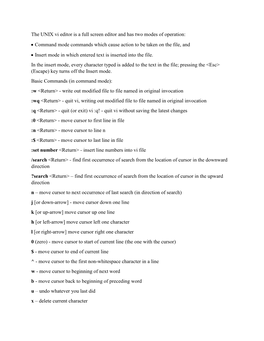 The UNIX Vi Editor Is a Full Screen Editor and Has Two Modes of Operation: • Command Mode Commands Which Cause Action to Be T