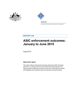 Report REP 444 ASIC Enforcement Outcomes: January to June 2015