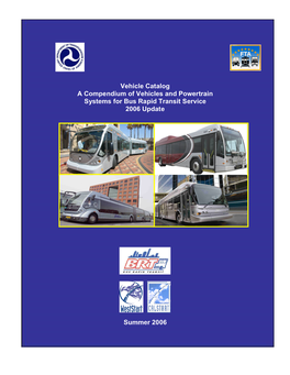 Vehicle Catalog a Compendium of Vehicles and Powertrain Systems for Bus Rapid Transit Service 2006 Update