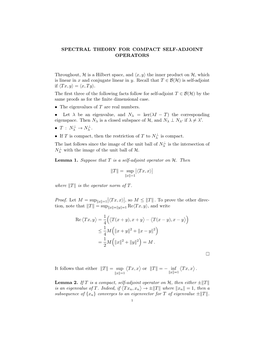 SPECTRAL THEORY for COMPACT SELF-ADJOINT OPERATORS Throughout, H Is a Hilbert Space, and 〈X, Y〉 the Inner Product on H, Whic