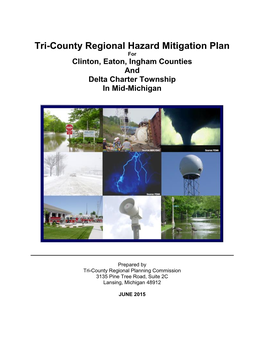 Tri-County Regional Hazard Mitigation Plan for Clinton, Eaton, Ingham Counties and Delta Charter Township in Mid-Michigan