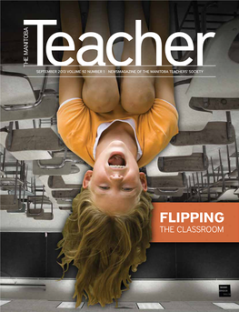 Flipping the Classroom Overseas SEPTEMBER 2013 Volume 92 Number 1 Newsmagazine of the Manitoba Teachers’ Society