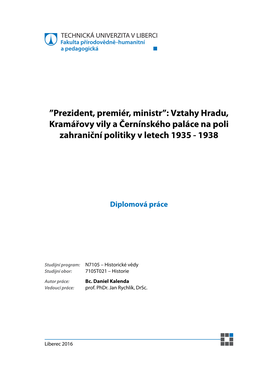 Prezident, Premiér, Ministr”: Vztahy Hradu, Kramářovy Vily a Černínského Paláce Na Poli Zahraniční Politiky V Letech 1935 - 1938