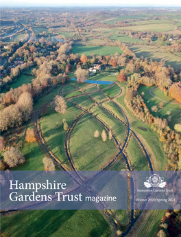 Hampshire Gardens Trust Magazine Winter 2020/Spring 2021 Registered Charity No: 1165985