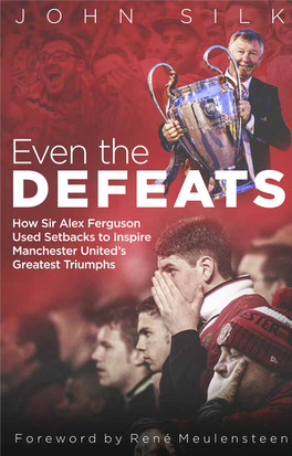 Even the DEFEATS How Sir Alex Ferguson Used Setbacks to Inspire Manchester United’S Greatest Triumphs