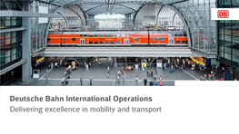 Deutsche Bahn International Operations Delivering Excellence in Mobility and Transport