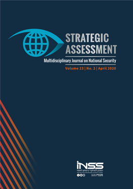 April 2020 the Purpose of Strategic Assessment Is to Stimulate and Enrich the Public Debate on Issues That Are, Or Should Be, on Israel’S National Security Agenda