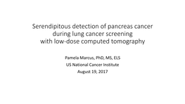 Serendipitous Detection of Pancreas Cancer During Lung Cancer Screening with Low-Dose Computed Tomography