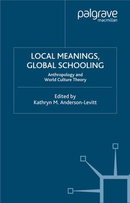 LOCAL MEANINGS, GLOBAL SCHOOLING Anthropology and World Culture Theory