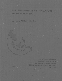The Separation of Singapore from Malaysia the Cornell University Southeast Asia Program