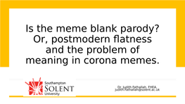 Is the Meme Blank Parody? Or, Postmodern Flatness and the Problem of Meaning in Corona Memes