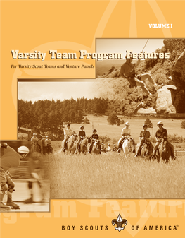 Varsity Team Program Features Volume I for Varsity Scout Teams and Venture Patrols 34837 ISBN 978-0-8395-4837-9 © 2003 Boy Scouts of America 2008 Printing Contents