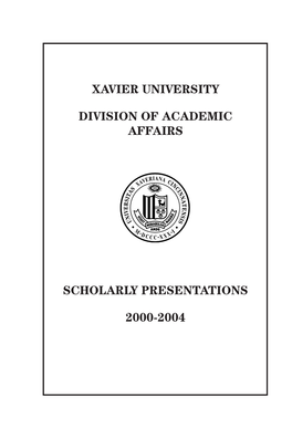 Xavier University Division of Academic Affairs Scholarly Presentations 2000