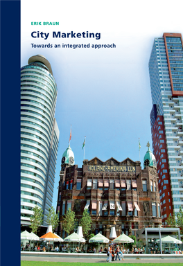 CITY MARKETING 142 ERIK BRAUN TOWARDS an INTEGRATED APPROACH This Book Deals with City Marketing: Cities Making Use of Marketing Ideas, Concepts and Tools