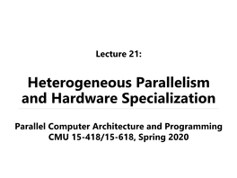 Heterogeneous Parallelism and Hardware Specialization