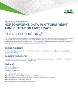 Hortonworks Data Platform (Hdp®) Administration Fast Track 5 Days | Foundation