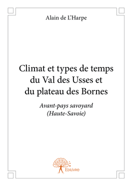 Climat Et Types De Temps Du Val Des Usses Et Du Plateau Des Bornes Avant-Pays Savoyard (Haute-Savoie) Alain De L’Harpe