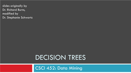 DECISION TREES CSCI 452: Data Mining Today
