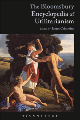 The Bloomsbury Encyclopedia of Utilitarianism Also Available from Bloomsbury