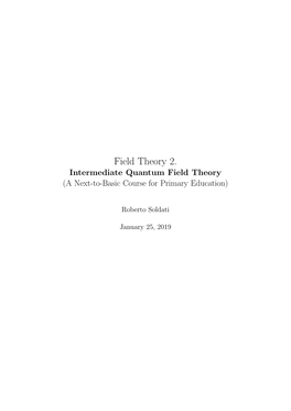 Field Theory 2. Intermediate Quantum Field Theory (A Next-To-Basic Course for Primary Education)