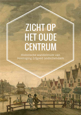 ZICHT OP HET OUDE CENTRUM Historische Wandelroute Van Vereniging Erfgoed Leidschendam 2 3