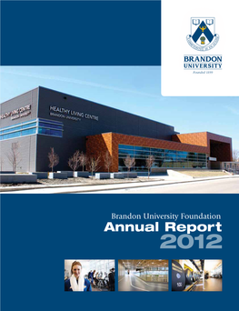 Annual Report 2012 Brandon University Foundation Annual Report 2012