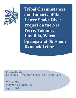 Tribal Circumstances and Impacts of the Lower Snake River Project on the Nez Perce, Yakama, Umatilla, Warm Springs and Shoshone Bannock Tribes