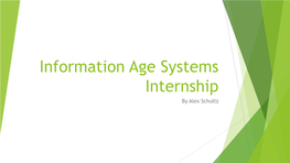 Information Age Systems Internship by Alex Schultz About IAS