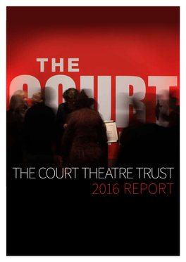 THE COURT THEATRE TRUST 2016 REPORT CONTENTS 2016 Report